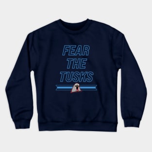 Fighting Walruses "Fear The Tusks" Crewneck Sweatshirt
